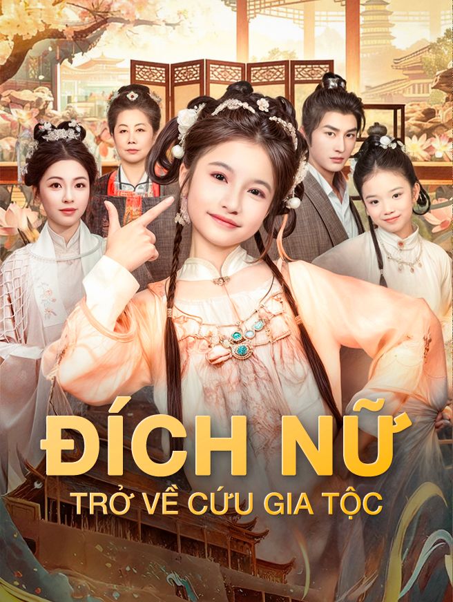 Đích Nữ Trở Về Cứu Gia Tộc