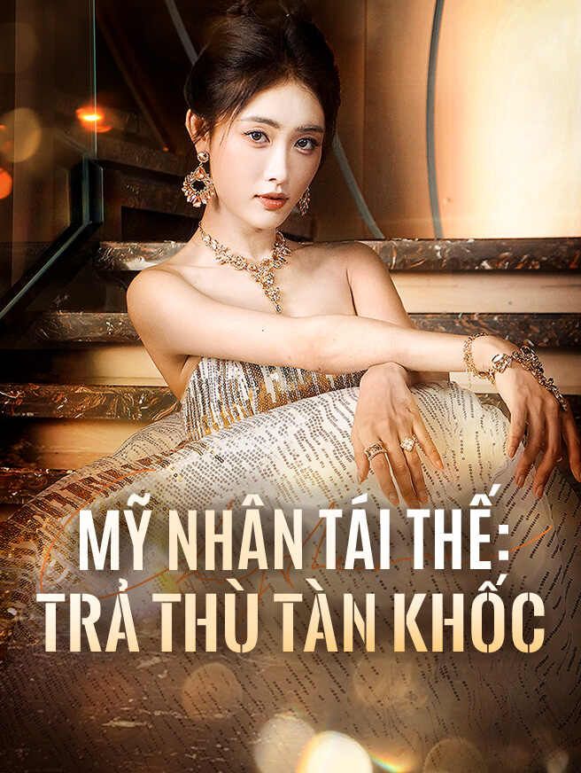 Mỹ Nhân Tái Thế: Trả Thù Tàn Khốc