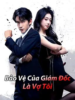 Bảo Vệ Của Giám Đốc Là Vợ Tôi
