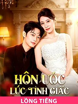 (Lồng tiếng)Hôn Ước Lúc Tỉnh Giấc