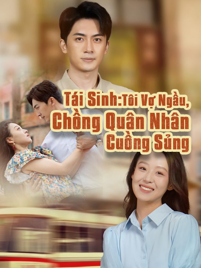 Tái Sinh: Vợ Ngầu - Chồng Quân Nhân