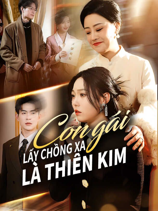 Con gái lấy chồng xa là thiên kim