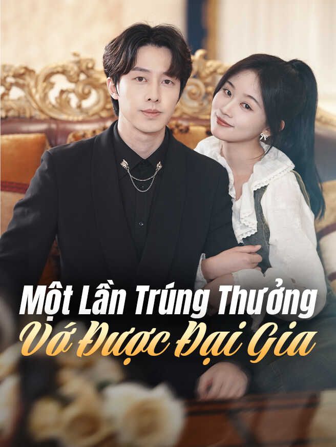 Một Lần Trúng Thưởng Vớ Được Đại Gia