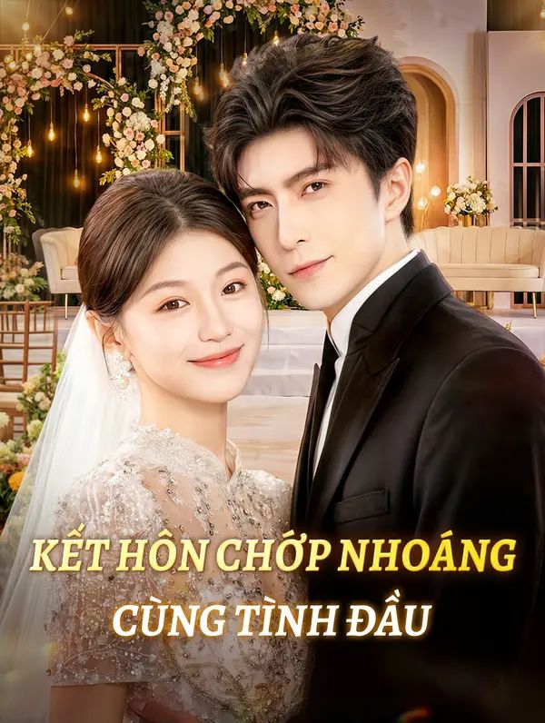 Kết Hôn Chớp Nhoáng Cùng Tình Đầu
