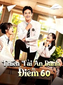 Thiên Tài Ẩn Danh Điểm 60