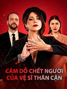 Cám Dỗ Chết Người Của Vệ Sĩ Thân Cận