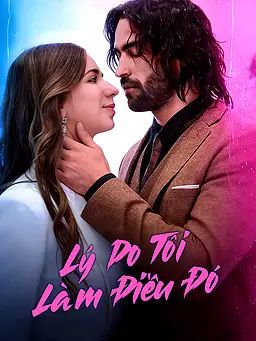 Lý Do Tôi Làm Điều Đó