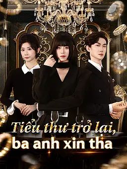 Tiểu thư trở lại, ba anh xin tha