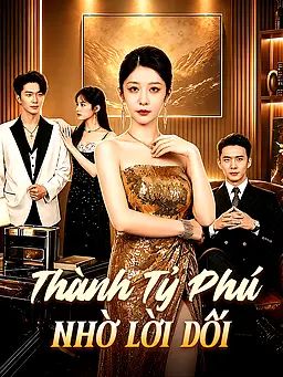 Thành Tỷ Phú Nhờ Lời Dối