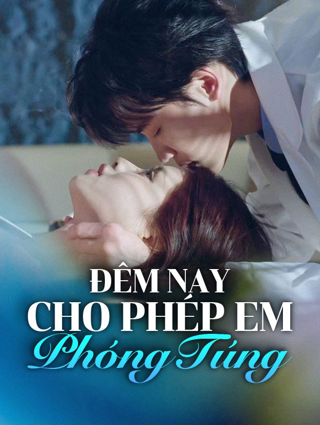 Đêm Nay Cho Phép Em Phóng Túng