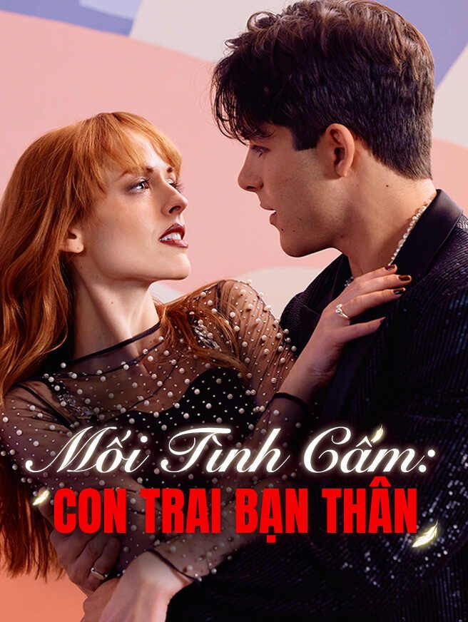 Mối Tình Cấm: Con Trai Bạn Thân
