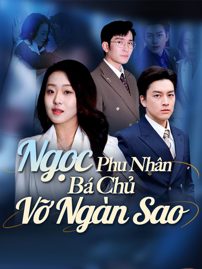 Ngọc Phu Nhân Bá Chủ Vỡ Ngàn Sao