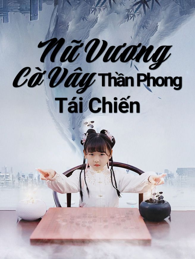 Nữ Vương Cờ Vây Thần Phong Tái Chiến