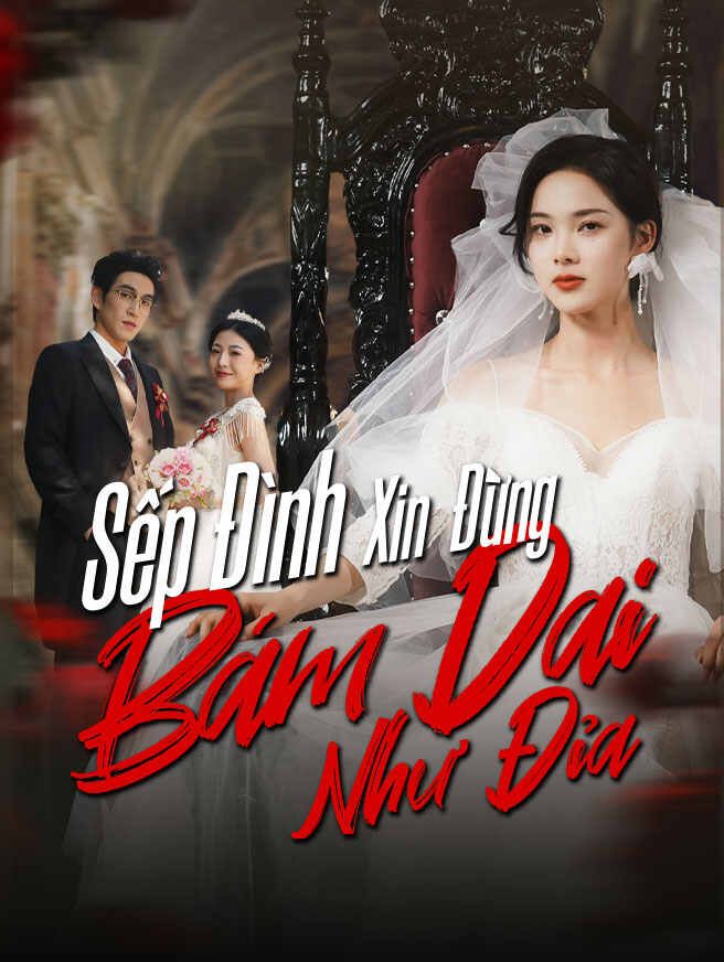Sếp Đình Xin Đừng Bám Dai Như Đỉa