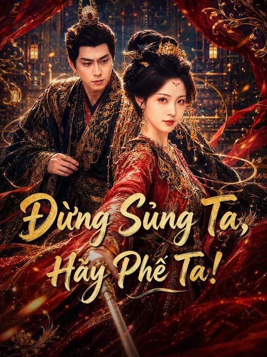 Đừng Sủng Ta, Hãy Phế Ta