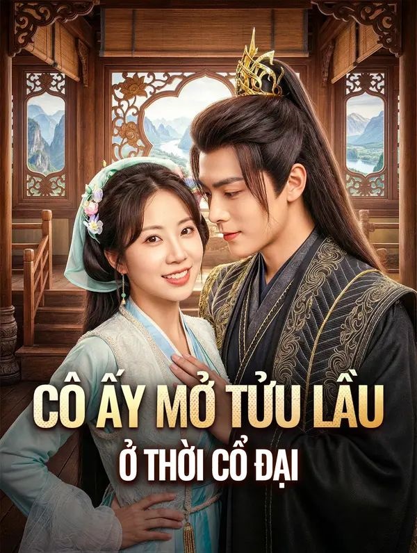 Cô Ấy Mở Tửu Lầu Ở Thời Cổ Đại