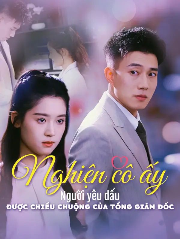 Nghiện cô ấy: Người yêu dấu được chiều chuộng của tổng giám đốc