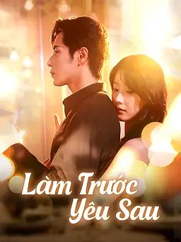 Làm Trước Yêu Sau