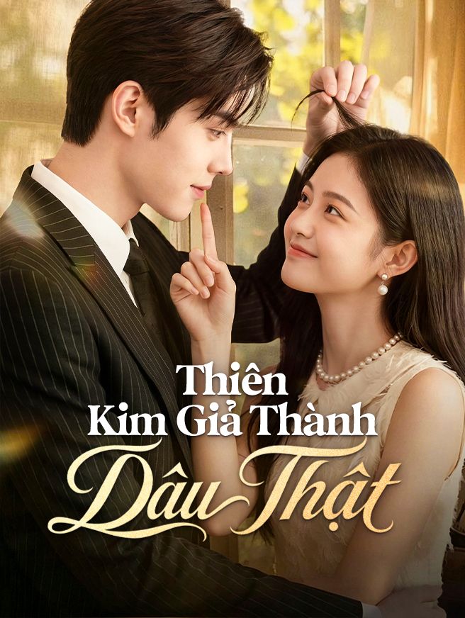 Thiên Kim Giả Thành Dâu Thật