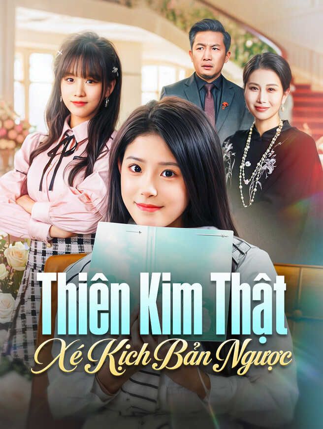Thiên Kim Thật Xé Kịch Bản Ngược