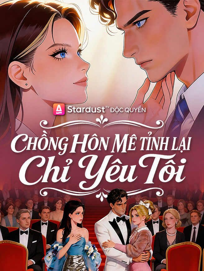 Chồng Hôn Mê Tỉnh Lại Chỉ Yêu Tôi