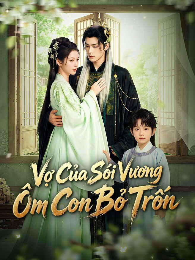 Vợ Của Sói Vương Ôm Con Bỏ Trốn