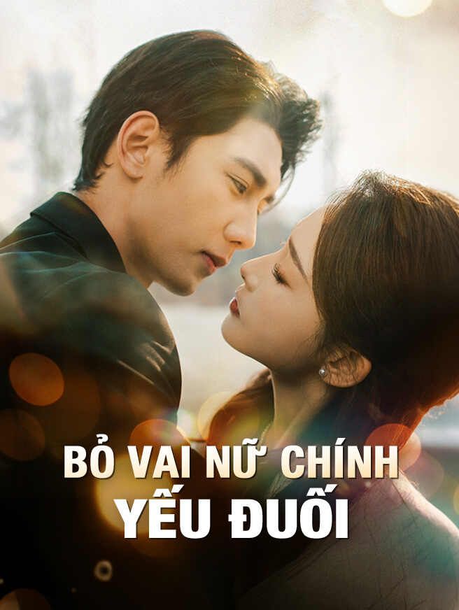 Bỏ Vai Nữ Chính Yếu Đuối