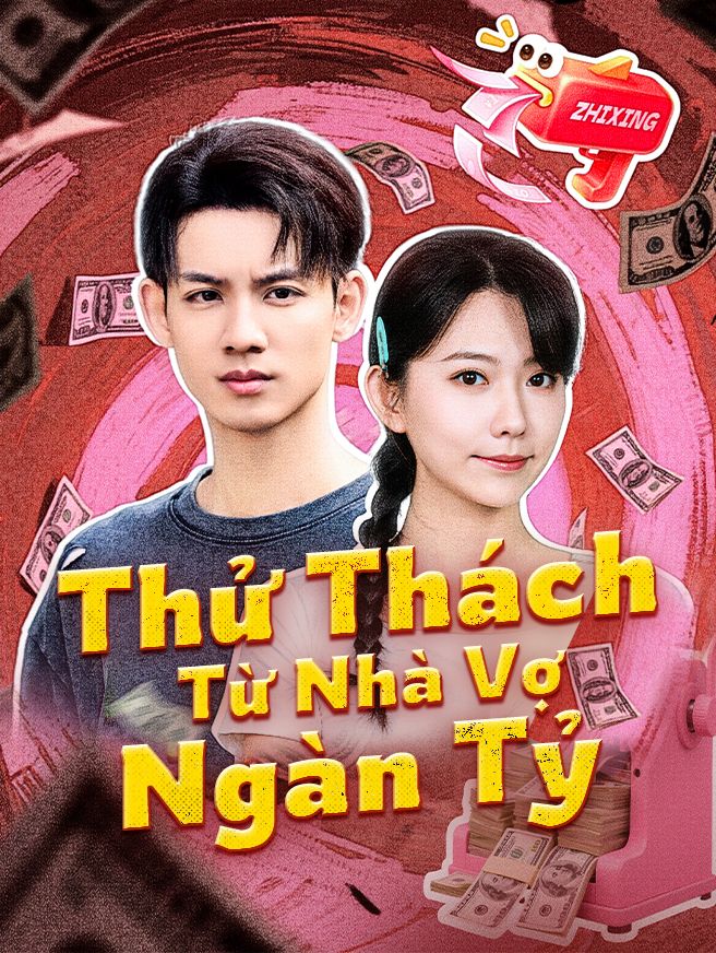 Thử Thách Từ Nhà Vợ Ngàn Tỷ