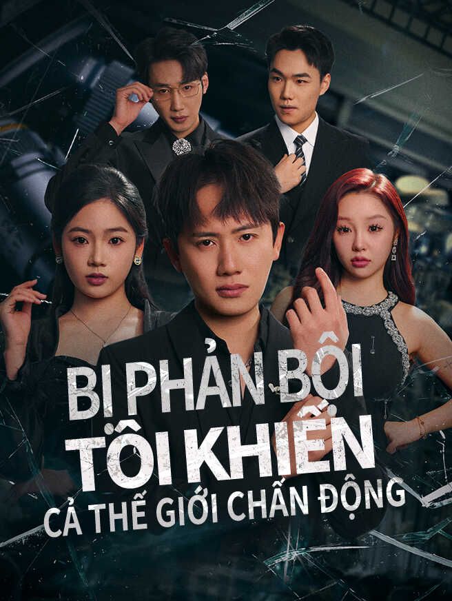 Bị phản bội, tôi khiến cả thế giới chấn động