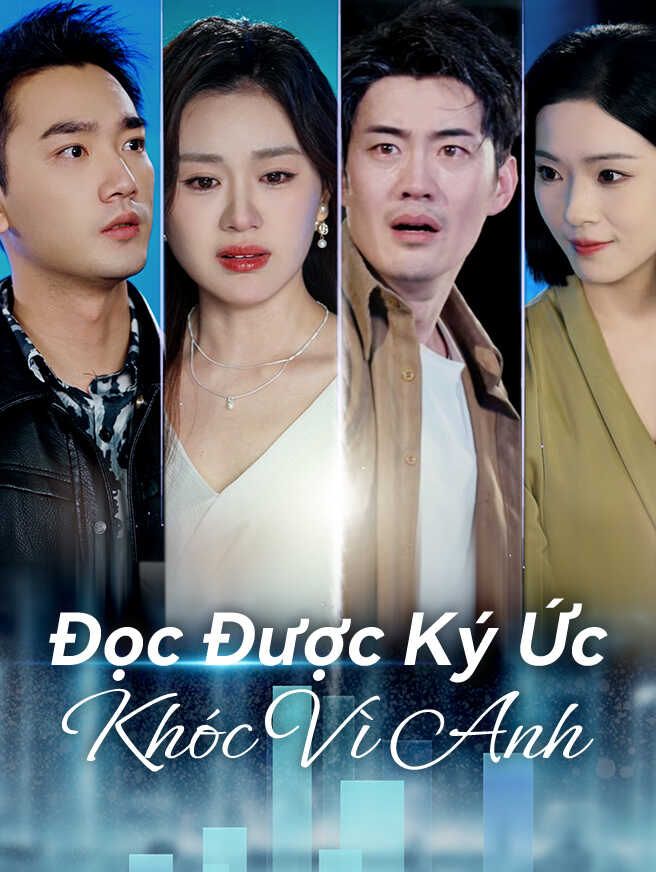 Đọc Được Ký Ức Khóc Vì Anh