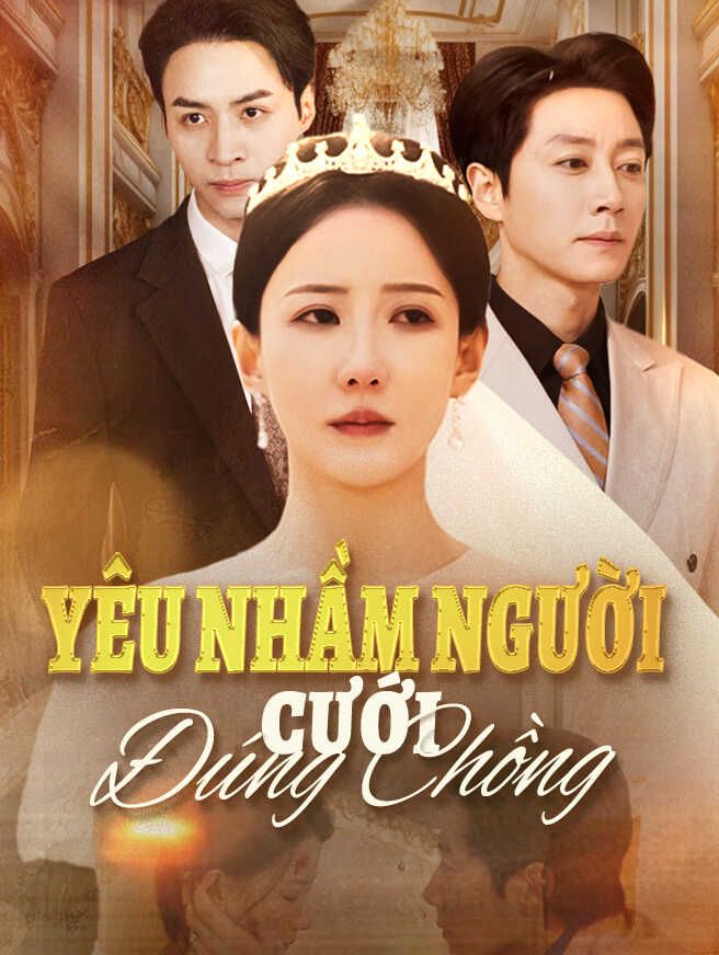 Yêu Nhầm Người Cưới Đúng Chồng
