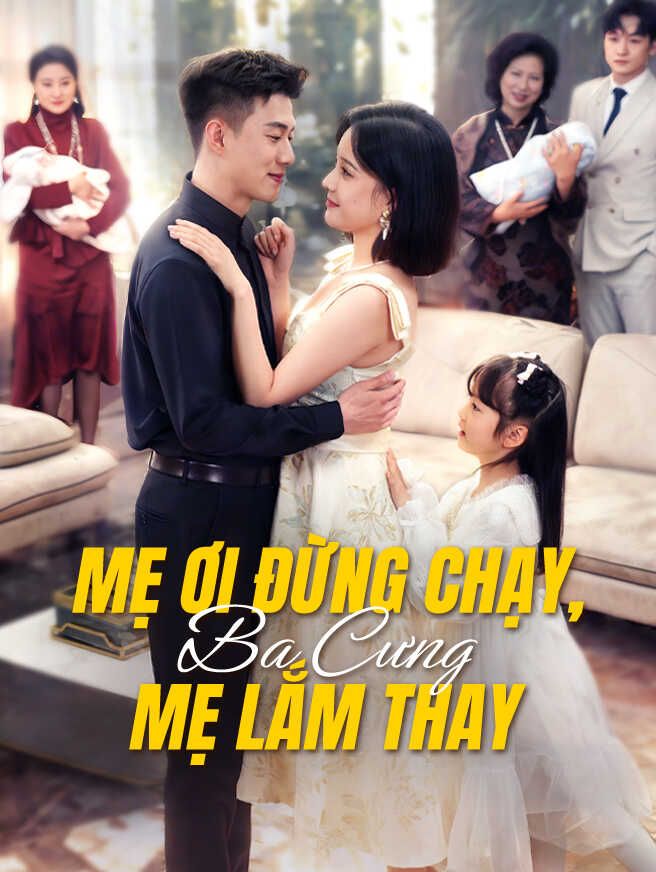 Mẹ Ơi Đừng Chạy, Ba Cưng Mẹ Lắm Thay