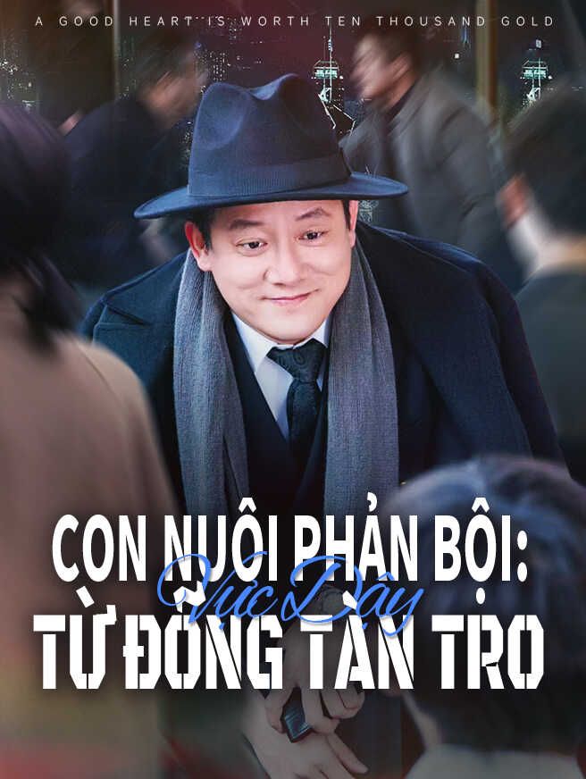 Con Nuôi Phản Bội Vực Dậy Từ Đống Tàn Tro