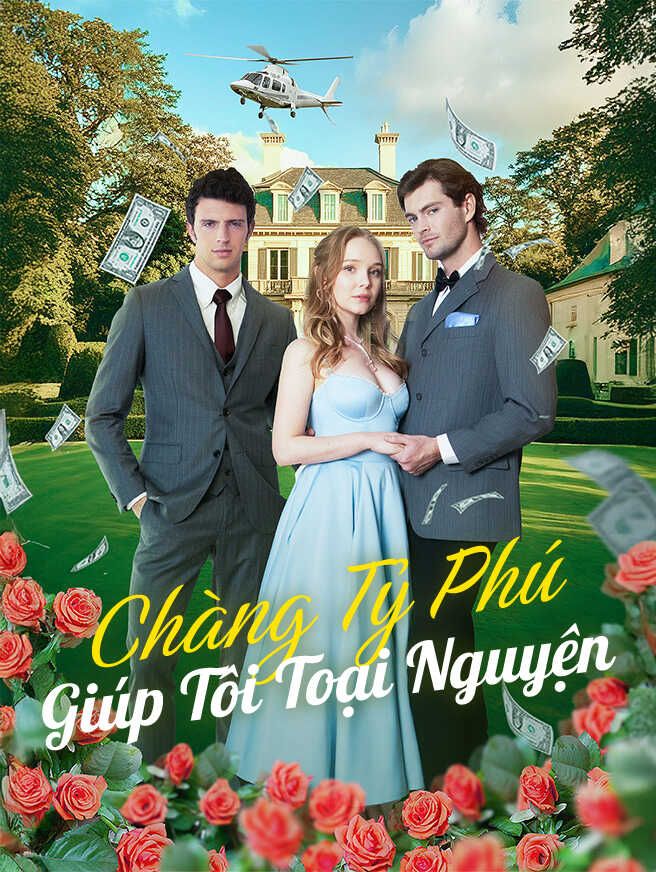 Chàng Tỷ Phú Giúp Tôi Toại Nguyện