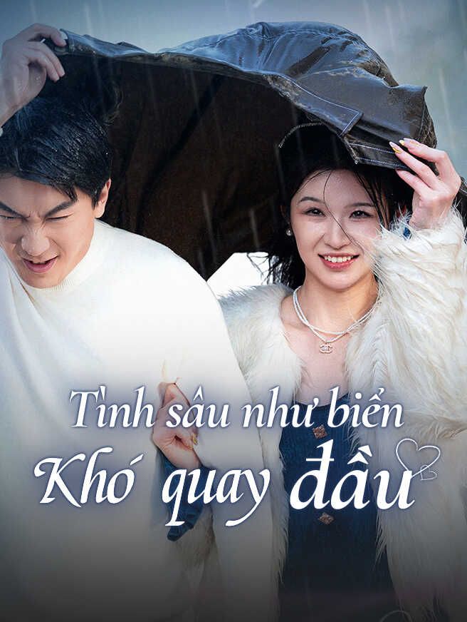 Tình Sâu Như Biển Khó Quay Đầu