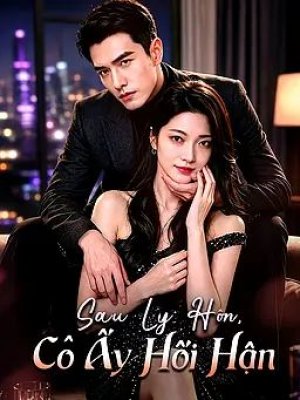 Sau Ly Hôn, Cô Ấy Hối Hận