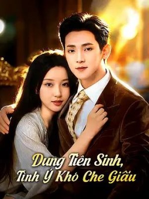 Dung Tiên Sinh, Tình Ý Khó Che Giấu