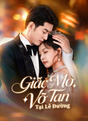 Giấc Mơ Vỡ Tan Tại Lễ Đường
