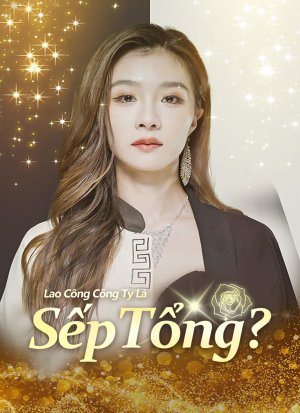 Lao Công Công Ty Là Sếp Tổng?
