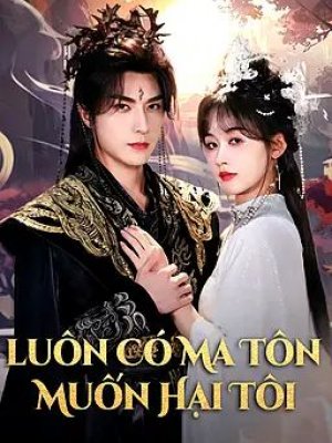 Luôn Có Ma Tôn Muốn Hại Tôi