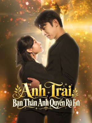 Anh Trai, Bạn Thân Anh Quyến Rũ Em