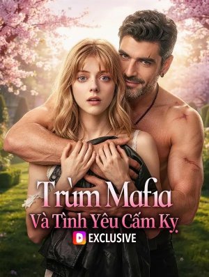 Trùm Mafia Và Tình Yêu Cấm Kỵ(Phiên bản lồng tiếng)