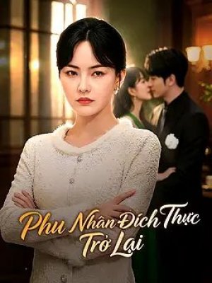 Phu Nhân Đích Thực Trở Lại