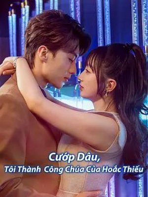 Cướp Dâu, Tôi Thành Công Chúa Của Hoắc Thiếu