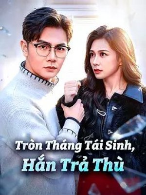 Tròn Tháng Tái Sinh, Hắn Trả Thù