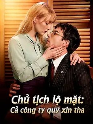 Chủ tịch lộ mặt: Cả công ty quỳ xin tha