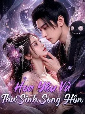 Hoa Yêu Và Thư Sinh Song Hồn