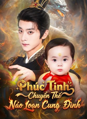 [Lồng Tiếng] Phúc Tinh Chuyển Thế Náo Loạn Cung Đình