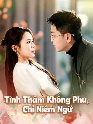 Tình Thâm Không Phụ, Chỉ Niệm Ngữ