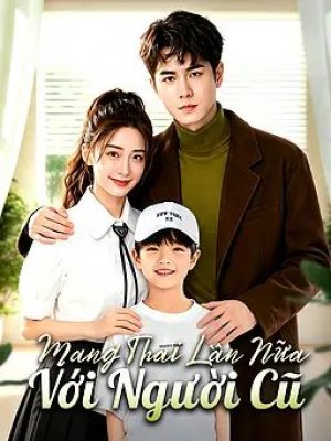Mang Thai Lần Nữa Với Người Cũ